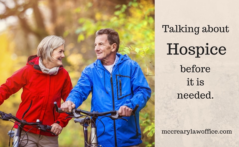 Talking about hospice before you need it. McCreary Law Office, Jacksonville, FL.