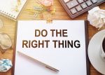 The phrase Do The Right Thing typed on a paper on office table. A reminder to make the right choices in your estate plan.